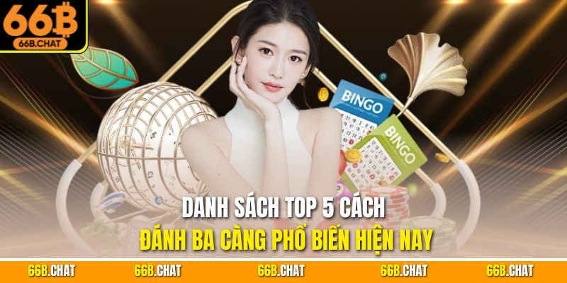 Danh sách top 5 cách đánh ba càng phổ biến hiện nay