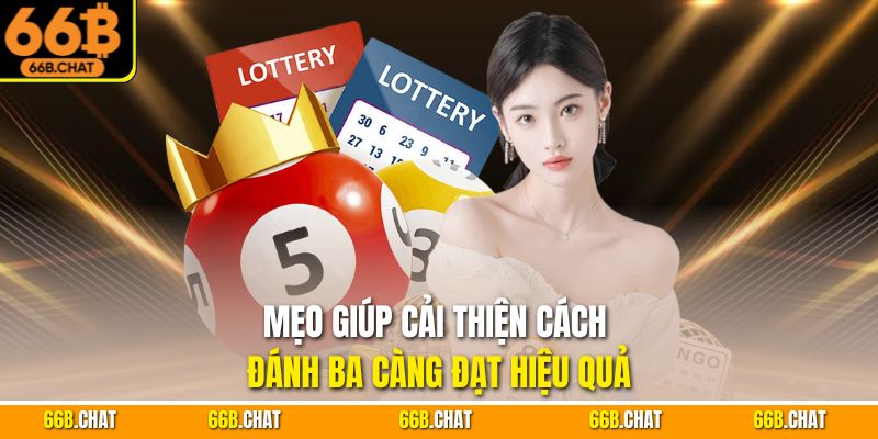 Mẹo giúp cải thiện cách đánh ba càng đạt hiệu quả