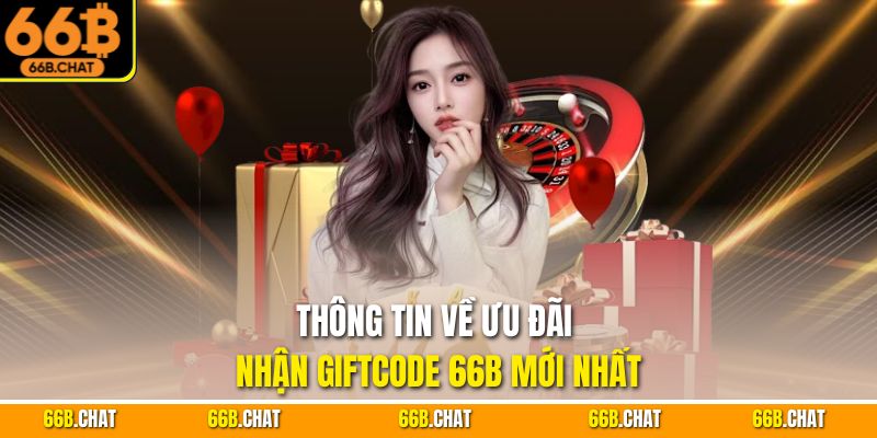 Thông tin về ưu đãi nhận giftcode 66B mới nhất